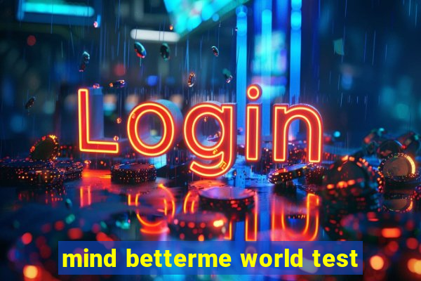 mind betterme world test